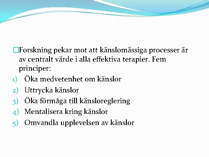 �Forskning pekar mot att känslomässiga processer är av centralt värde i alla effektiva terapier.