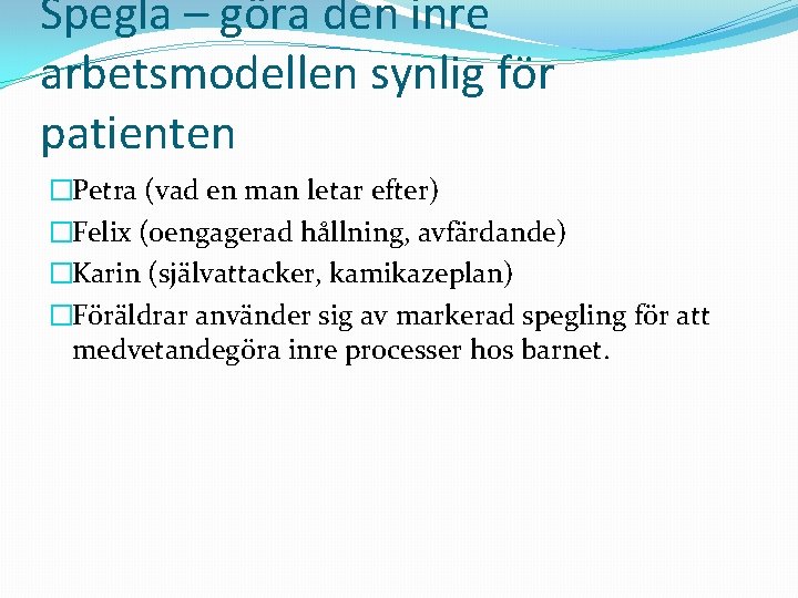 Spegla – göra den inre arbetsmodellen synlig för patienten �Petra (vad en man letar