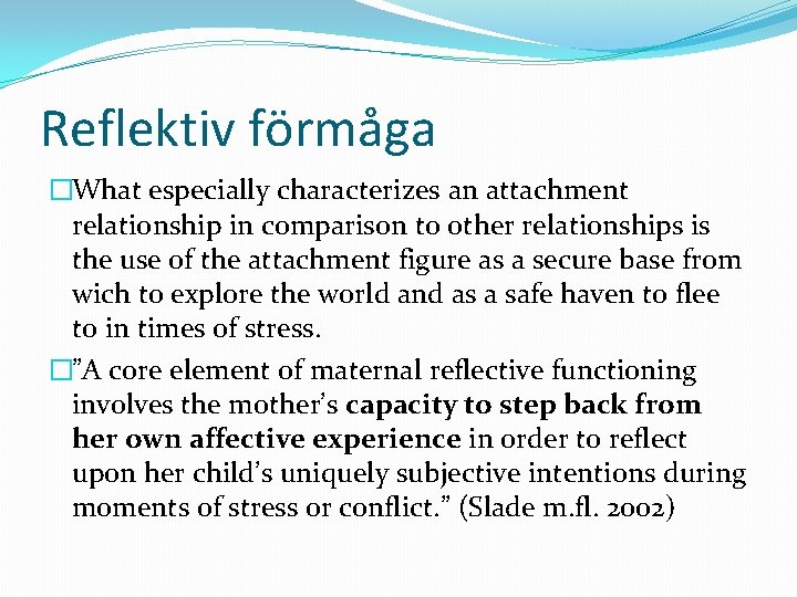 Reflektiv förmåga �What especially characterizes an attachment relationship in comparison to other relationships is