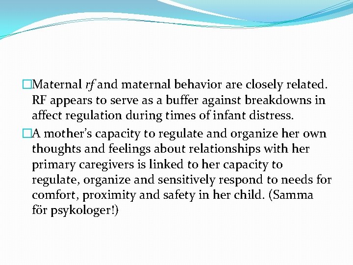 �Maternal rf and maternal behavior are closely related. RF appears to serve as a