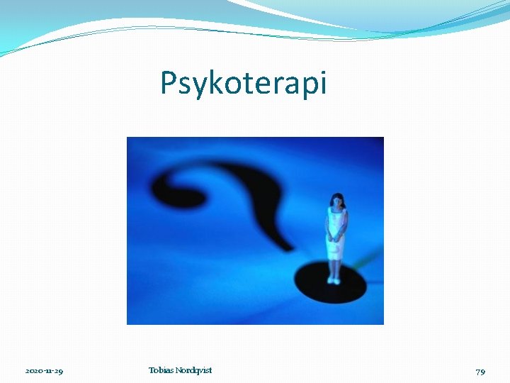  Psykoterapi 2020 -11 -29 Tobias Nordqvist 79 