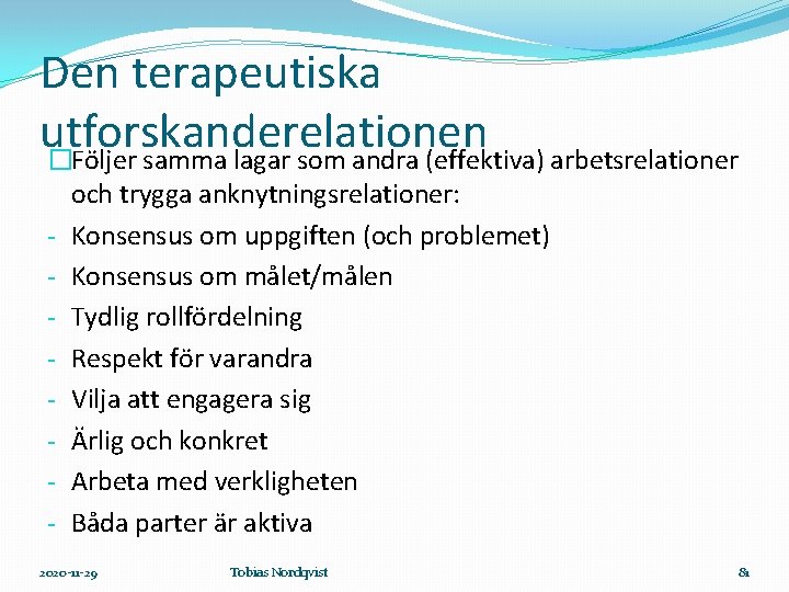 Den terapeutiska utforskanderelationen �Följer samma lagar som andra (effektiva) arbetsrelationer - och trygga anknytningsrelationer: