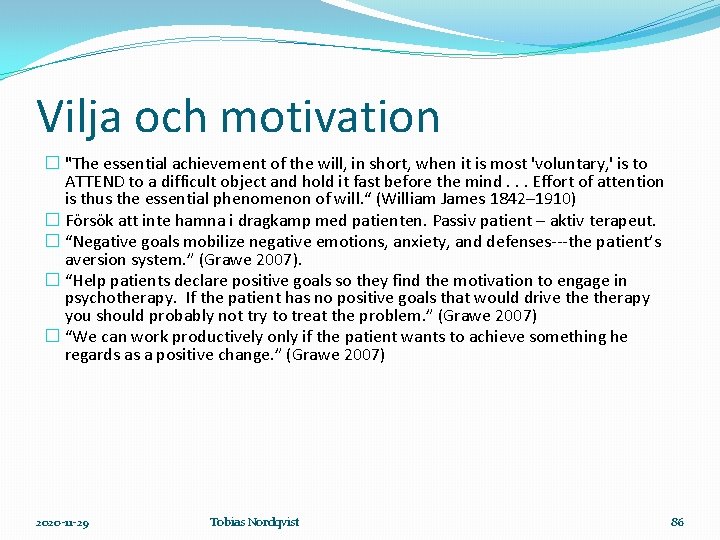 Vilja och motivation � "The essential achievement of the will, in short, when it