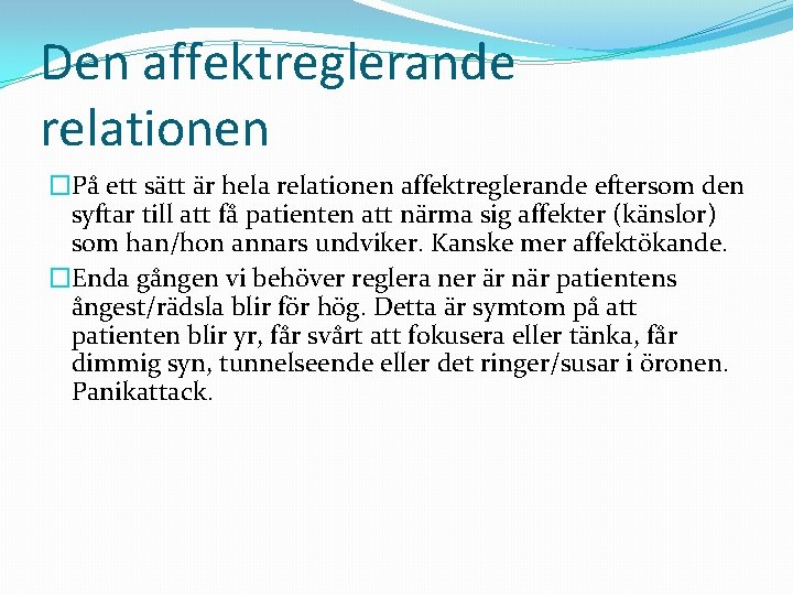 Den affektreglerande relationen �På ett sätt är hela relationen affektreglerande eftersom den syftar till