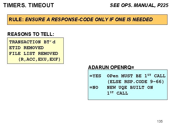 TIMERS. TIMEOUT SEE OPS. MANUAL, P 225 RULE: ENSURE A RESPONSE-CODE ONLY IF ONE