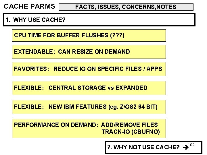 CACHE PARMS FACTS, ISSUES, CONCERNS, NOTES 1. WHY USE CACHE? CPU TIME FOR BUFFER