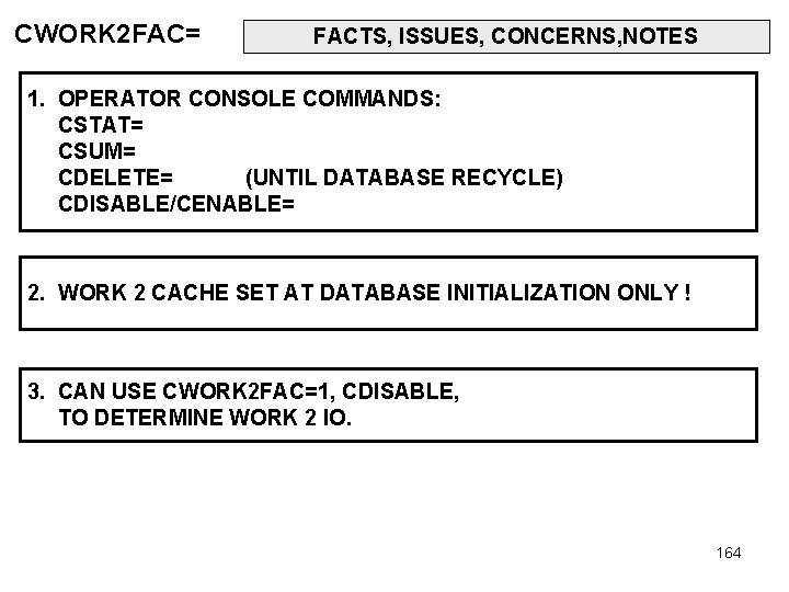 CWORK 2 FAC= FACTS, ISSUES, CONCERNS, NOTES 1. OPERATOR CONSOLE COMMANDS: CSTAT= CSUM= CDELETE=