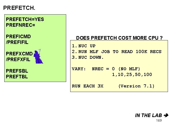 PREFETCH=YES PREFNREC= PREFICMD /PREFIFIL PREFXCMD /PREFXFIL PREFSBL PREFTBL DOES PREFETCH COST MORE CPU ?