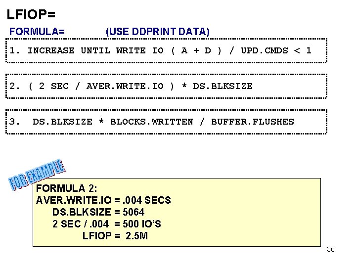 LFIOP= FORMULA= (USE DDPRINT DATA) 1. INCREASE UNTIL WRITE IO ( A + D