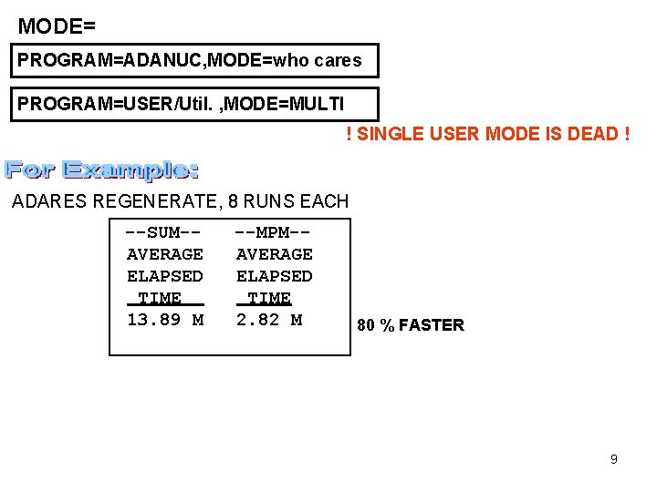 MODE= PROGRAM=ADANUC, MODE=who cares PROGRAM=USER/Util. , MODE=MULTI ! SINGLE USER MODE IS DEAD !