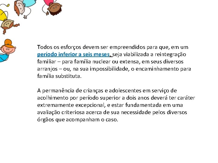 Todos os esforços devem ser empreendidos para que, em um período inferior a seis