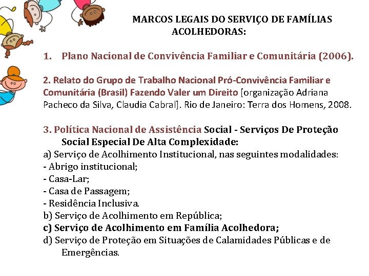 MARCOS LEGAIS DO SERVIÇO DE FAMÍLIAS ACOLHEDORAS: 1. Plano Nacional de Convivência Familiar e