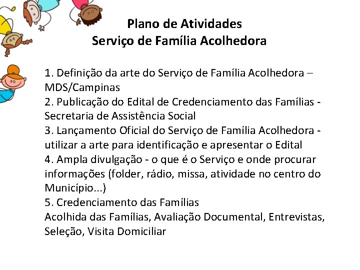  Plano de Atividades Serviço de Família Acolhedora 1. Definição da arte do Serviço