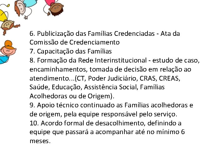 6. Publicização das Famílias Credenciadas - Ata da Comissão de Credenciamento 7. Capacitação das