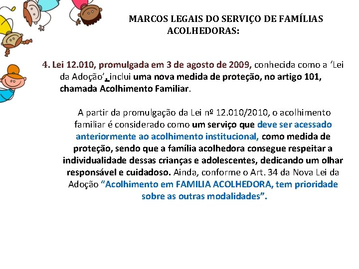 MARCOS LEGAIS DO SERVIÇO DE FAMÍLIAS ACOLHEDORAS: 4. Lei 12. 010, promulgada em 3