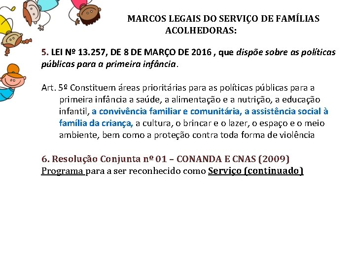 MARCOS LEGAIS DO SERVIÇO DE FAMÍLIAS ACOLHEDORAS: 5. LEI Nº 13. 257, DE 8