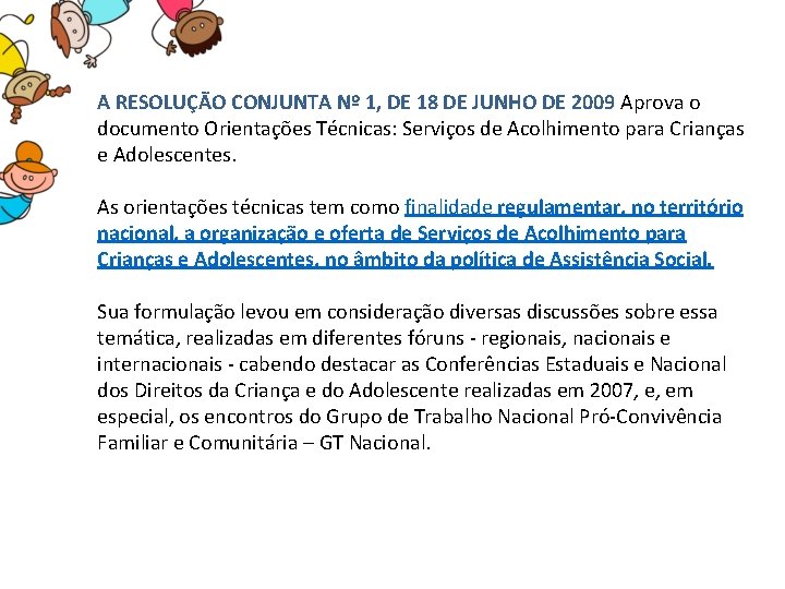 A RESOLUÇÃO CONJUNTA Nº 1, DE 18 DE JUNHO DE 2009 Aprova o documento