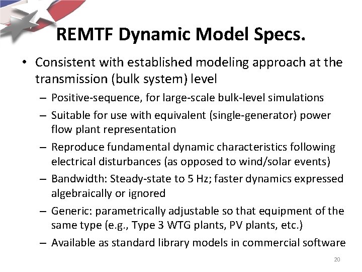REMTF Dynamic Model Specs. • Consistent with established modeling approach at the transmission (bulk