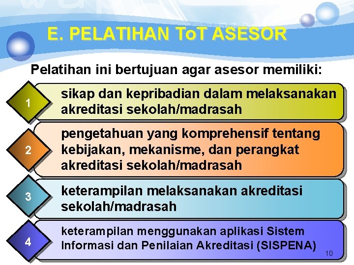 E. PELATIHAN To. T ASESOR Pelatihan ini bertujuan agar asesor memiliki: 1 sikap dan