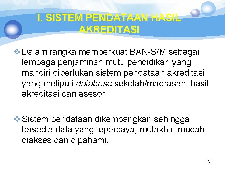 I. SISTEM PENDATAAN HASIL AKREDITASI v Dalam rangka memperkuat BAN-S/M sebagai lembaga penjaminan mutu