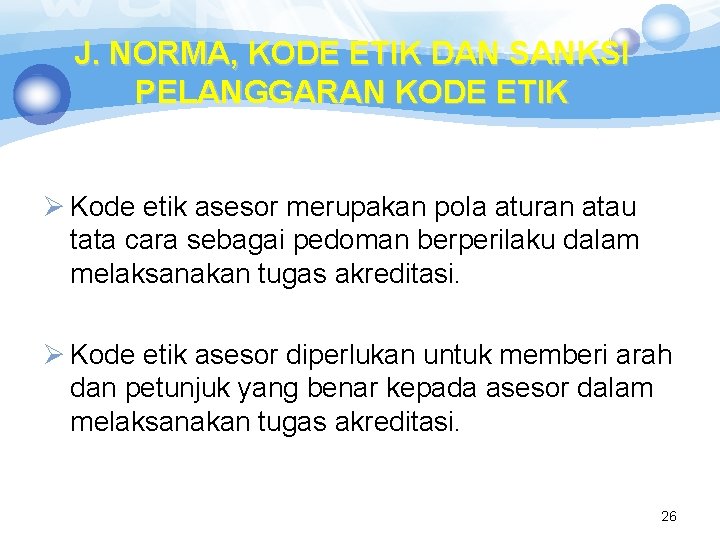 J. NORMA, KODE ETIK DAN SANKSI PELANGGARAN KODE ETIK Ø Kode etik asesor merupakan