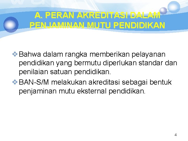 A. PERAN AKREDITASI DALAM PENJAMINAN MUTU PENDIDIKAN v Bahwa dalam rangka memberikan pelayanan pendidikan