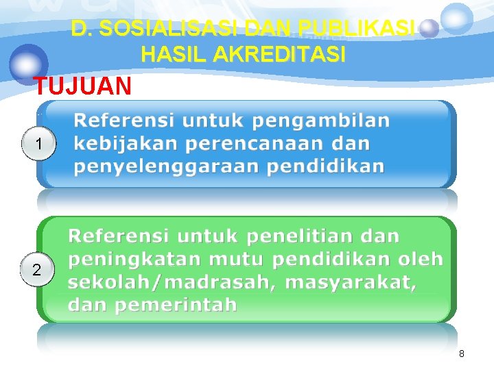 D. SOSIALISASI DAN PUBLIKASI HASIL AKREDITASI TUJUAN 1 2 8 