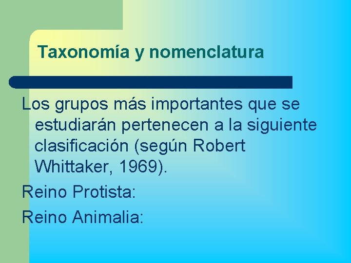 Taxonomía y nomenclatura Los grupos más importantes que se estudiarán pertenecen a la siguiente