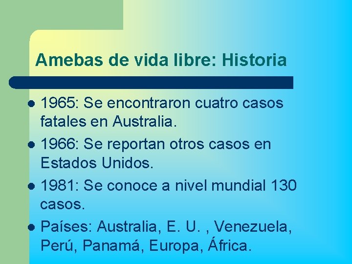 Amebas de vida libre: Historia 1965: Se encontraron cuatro casos fatales en Australia. l