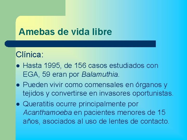 Amebas de vida libre Clínica: l l l Hasta 1995, de 156 casos estudiados