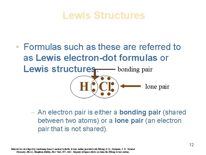 Lewis Structures • Formulas such as these are referred to as Lewis electron-dot formulas
