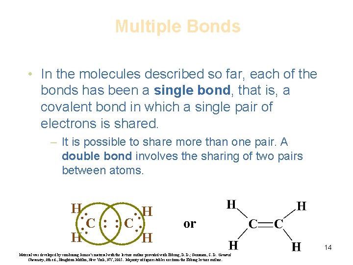 Multiple Bonds • In the molecules described so far, each of the bonds has