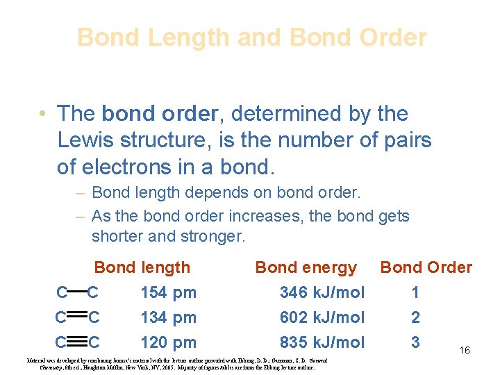 Bond Length and Bond Order • The bond order, determined by the Lewis structure,