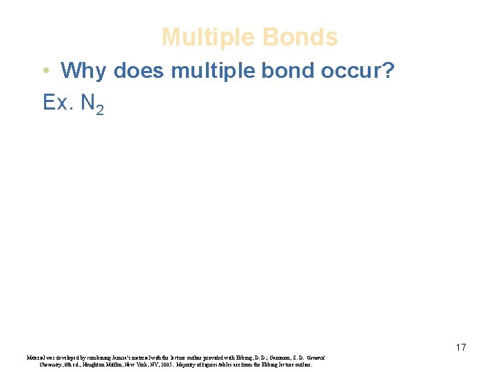 Multiple Bonds • Why does multiple bond occur? Ex. N 2 17 Material was