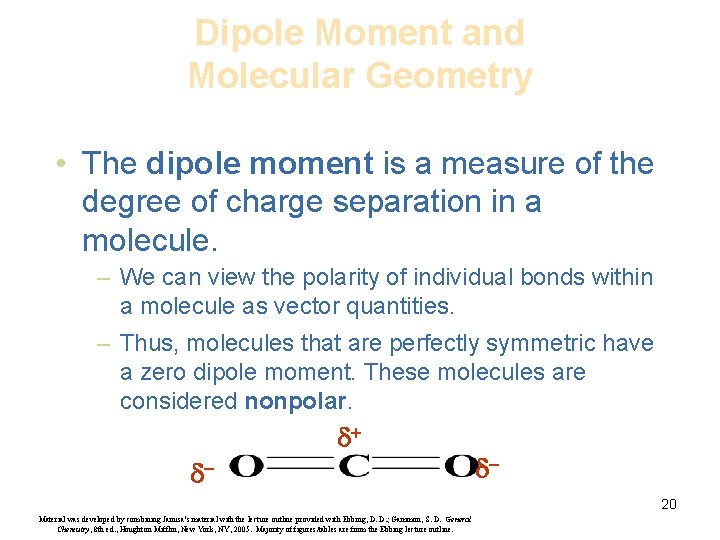 Dipole Moment and Molecular Geometry • The dipole moment is a measure of the