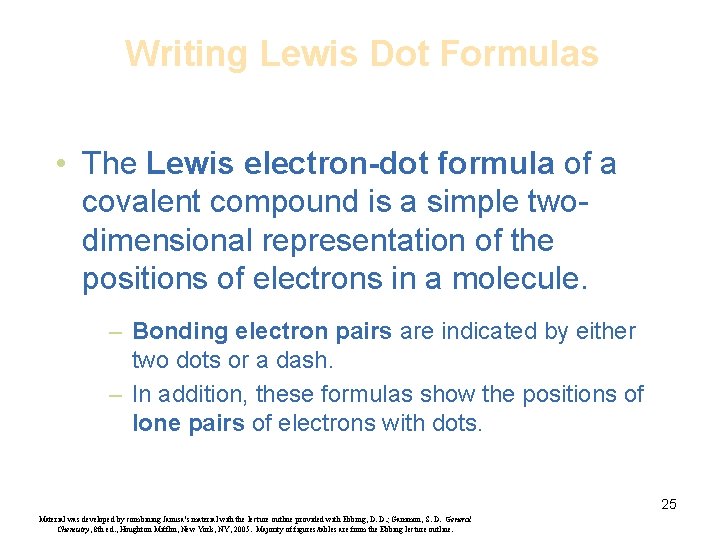 Writing Lewis Dot Formulas • The Lewis electron-dot formula of a covalent compound is