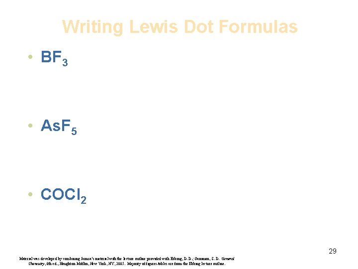 Writing Lewis Dot Formulas • BF 3 • As. F 5 • COCl 2