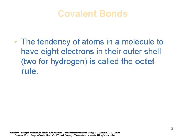 Covalent Bonds • The tendency of atoms in a molecule to have eight electrons