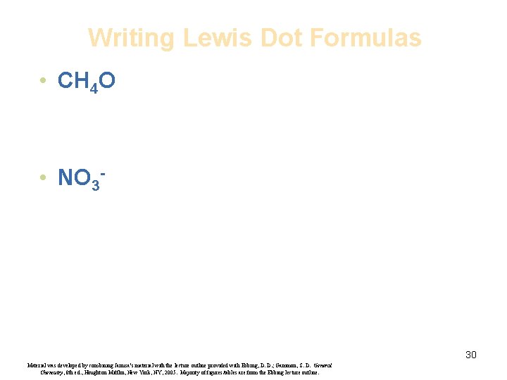 Writing Lewis Dot Formulas • CH 4 O • NO 3 - 30 Material