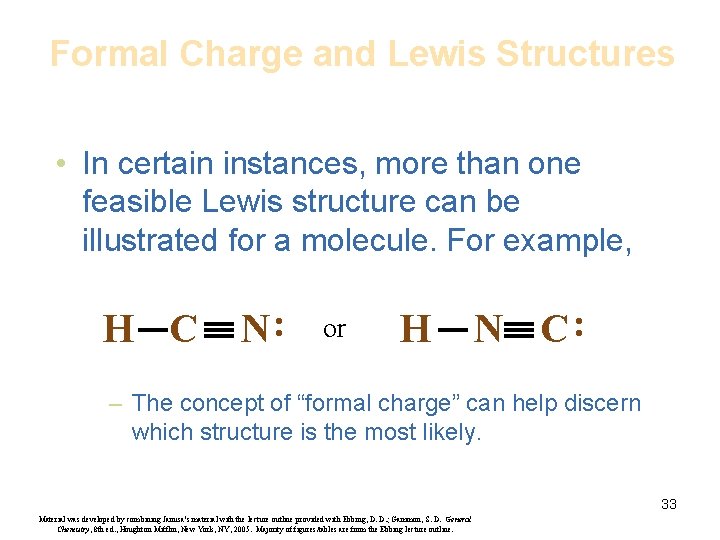 Formal Charge and Lewis Structures • In certain instances, more than one feasible Lewis
