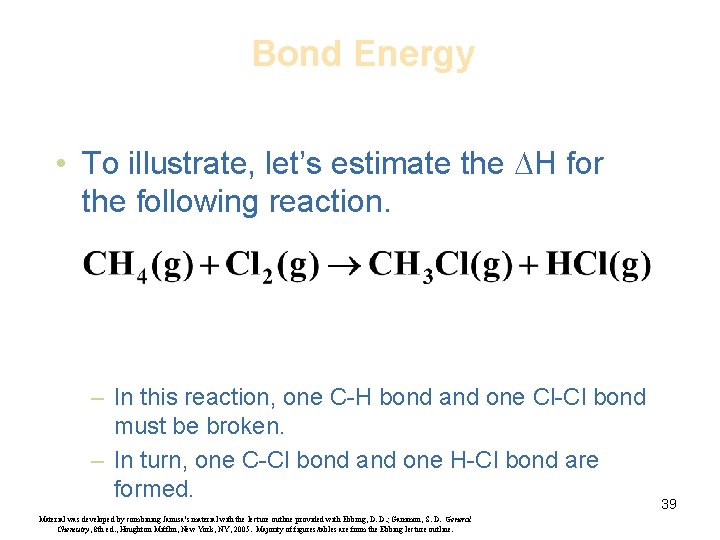 Bond Energy • To illustrate, let’s estimate the DH for the following reaction. –