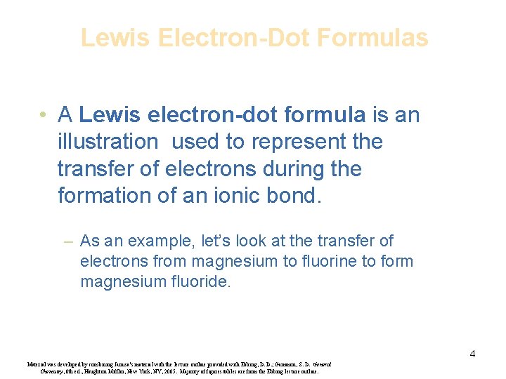 Lewis Electron-Dot Formulas • A Lewis electron-dot formula is an illustration used to represent