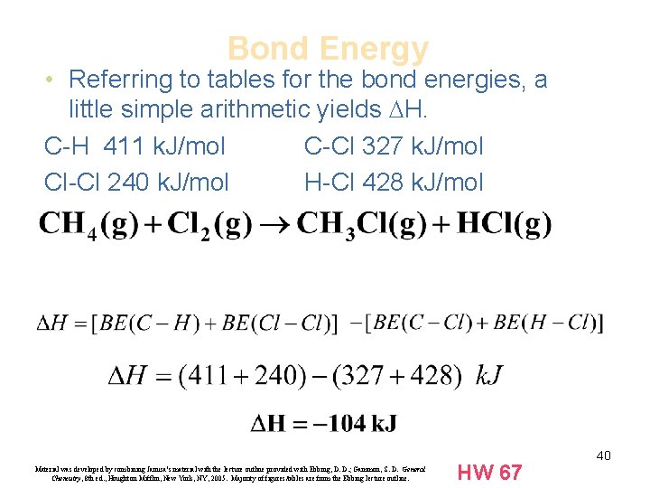 Bond Energy • Referring to tables for the bond energies, a little simple arithmetic