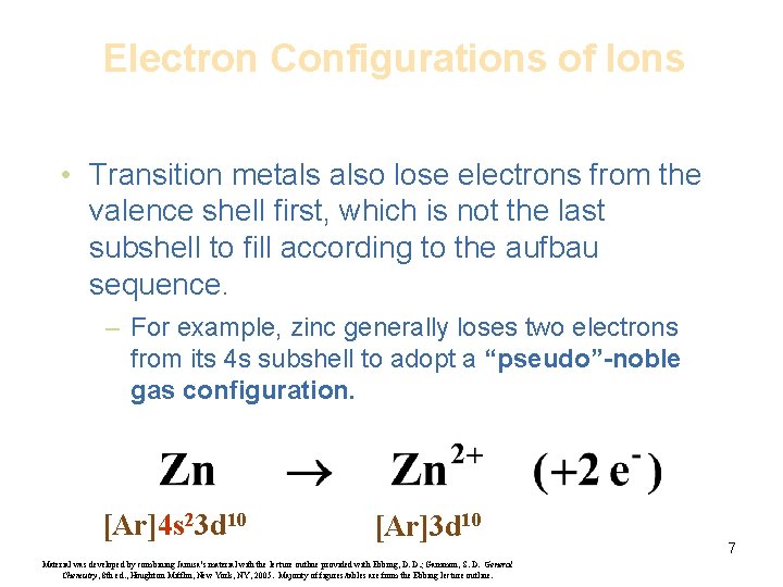 Electron Configurations of Ions • Transition metals also lose electrons from the valence shell