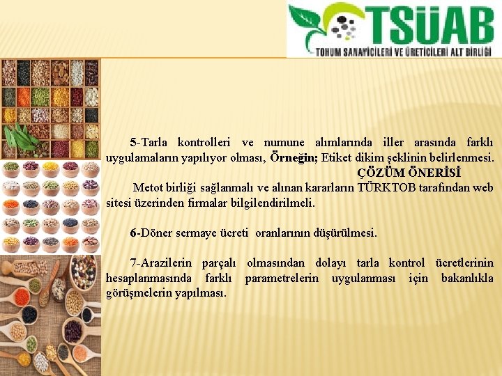 5 -Tarla kontrolleri ve numune alımlarında iller arasında farklı uygulamaların yapılıyor olması, Örneğin; Etiket