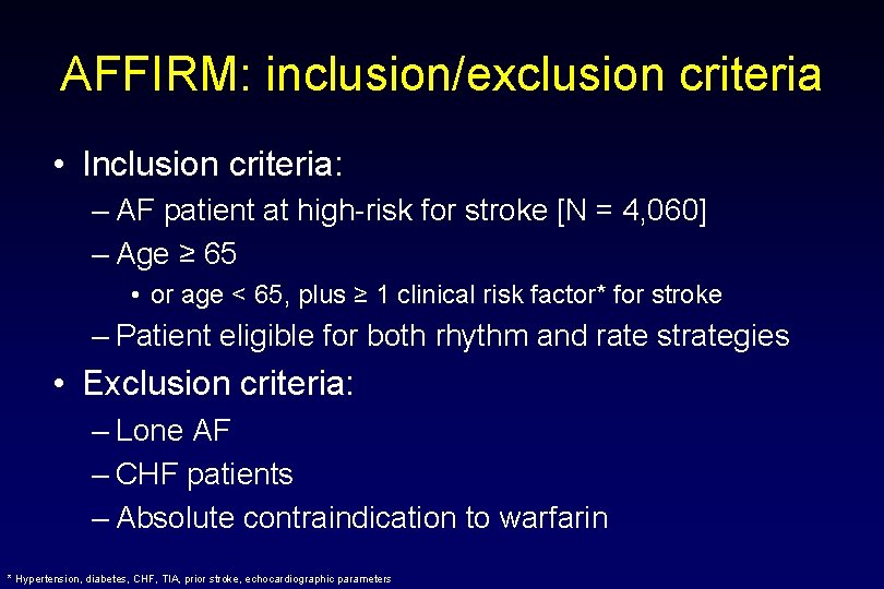 AFFIRM: inclusion/exclusion criteria • Inclusion criteria: – AF patient at high-risk for stroke [N