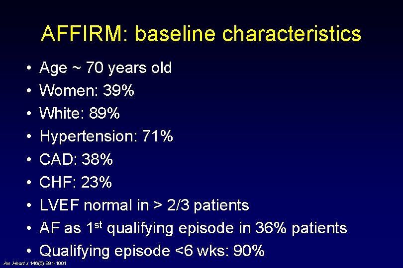 AFFIRM: baseline characteristics • • • Age ~ 70 years old Women: 39% White: