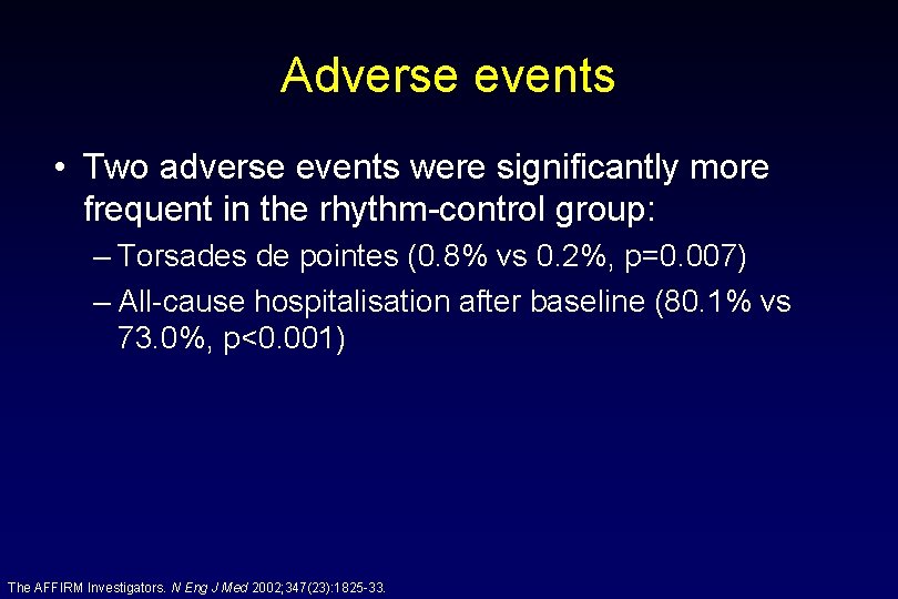 Adverse events • Two adverse events were significantly more frequent in the rhythm-control group: