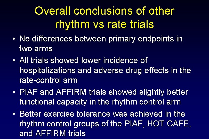 Overall conclusions of other rhythm vs rate trials • No differences between primary endpoints