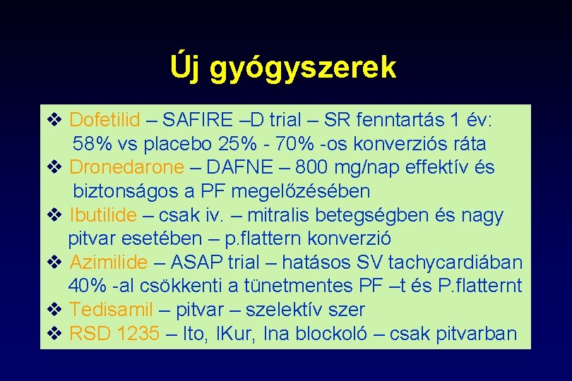 Új gyógyszerek v Dofetilid – SAFIRE –D trial – SR fenntartás 1 év: 58%